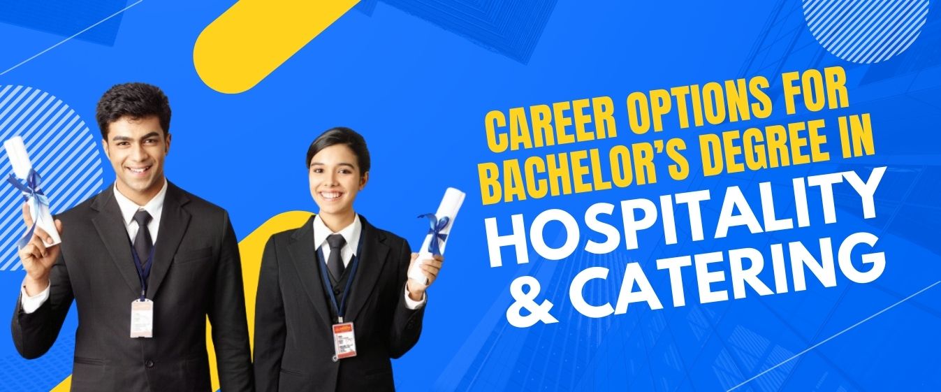 Career Options for Bachelor’s Degree in Hospitality & Catering