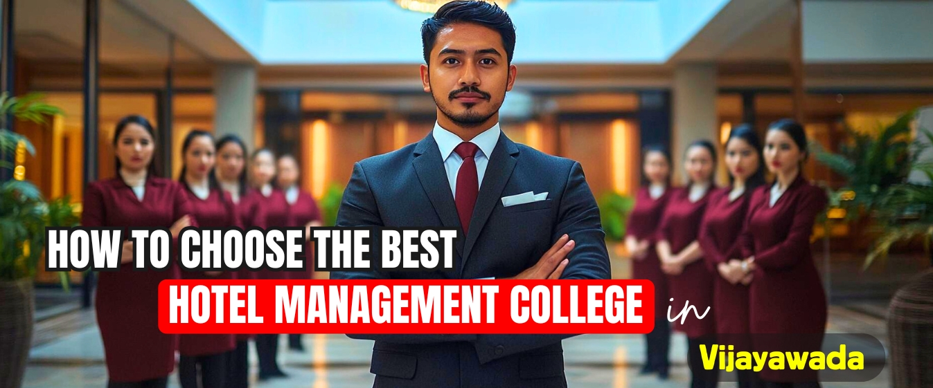 How to Choose the Best Hotel Management College in Vijayawada