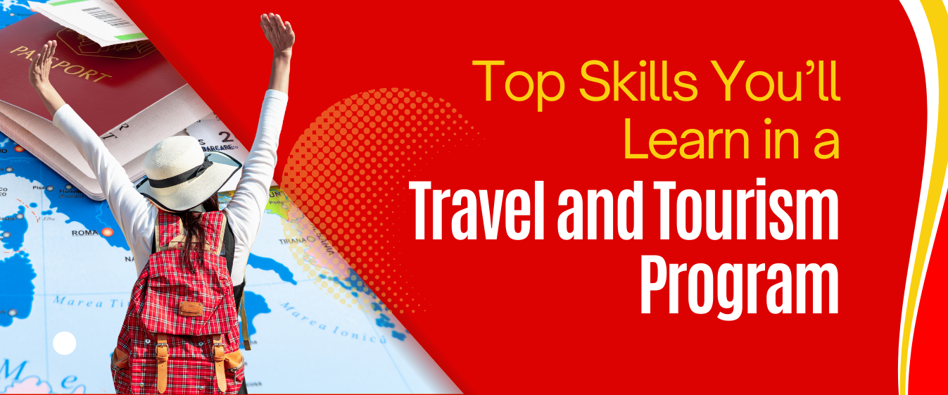 Top Skills You’ll Learn in a Travel and Tourism Program