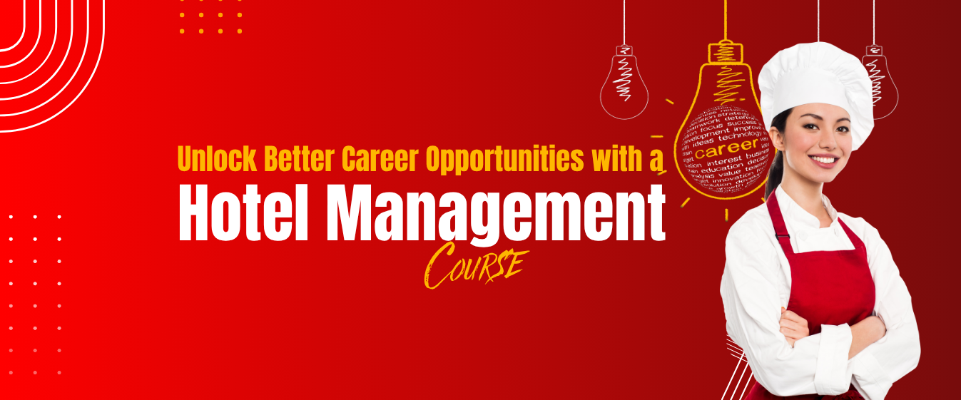 Unlock Better Career Opportunities with a Hotel Management Course