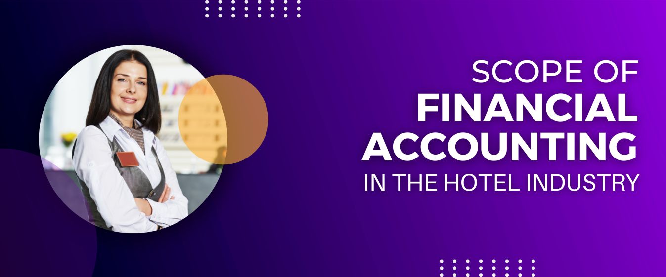 Scope of Financial Accounting in the Hotel Industry