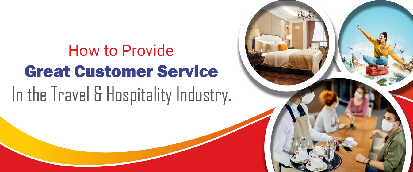 How to Provide Great Customer Service in the Travel and Hospitality