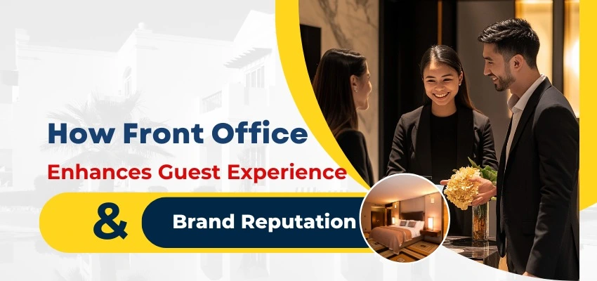How Front Office Enhances Guest Experience and Brand Reputation