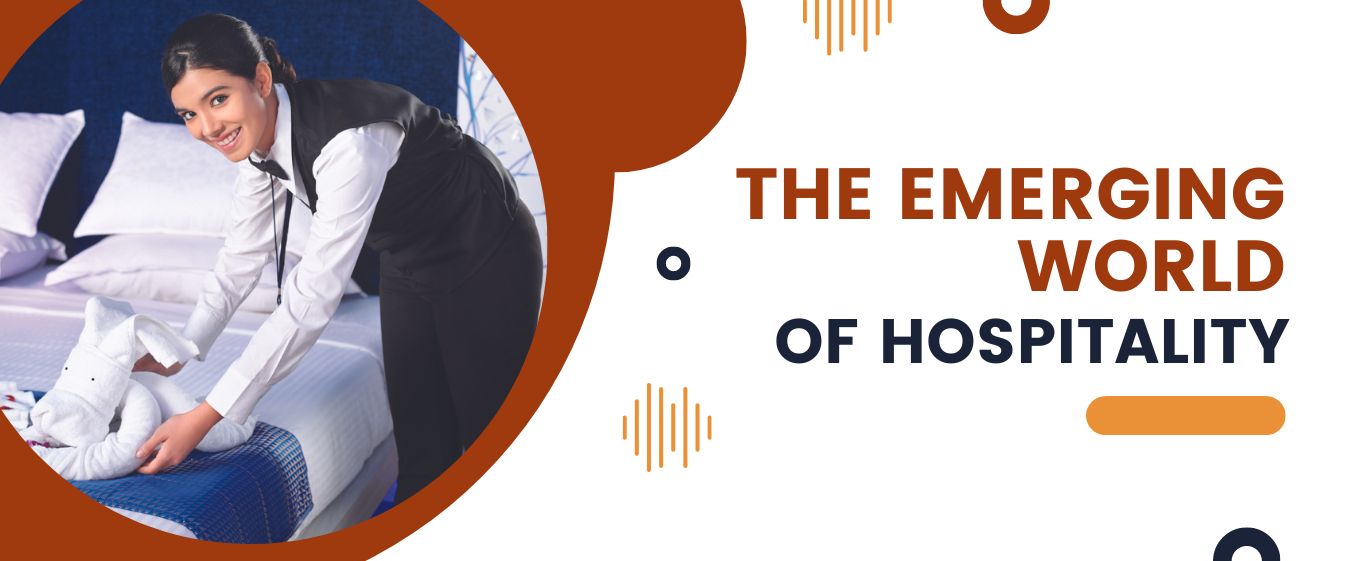 THE EMERGING WORLD OF HOSPITALITY