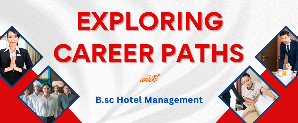 Endless Possibilities: Career Paths After B.Sc. Hotel Management