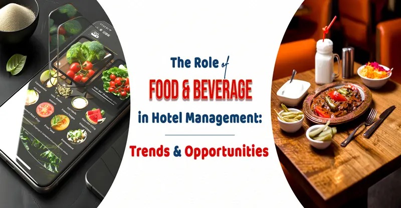 Food and Beverage in Hotel Management: Trends & Opportunities