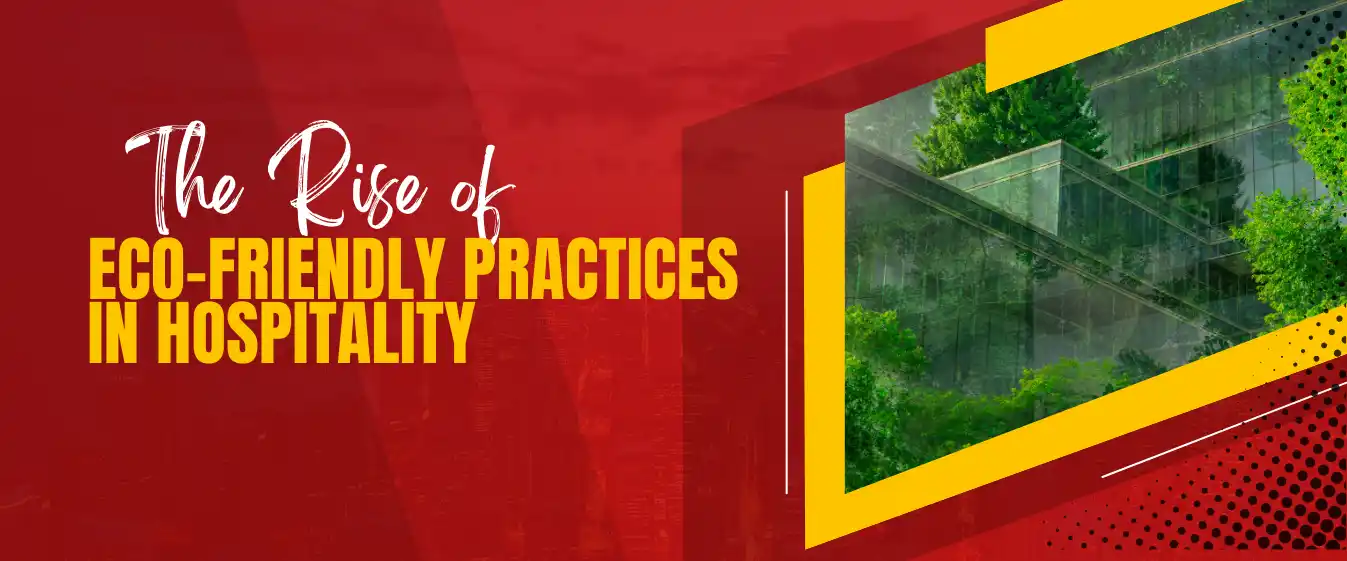 The Rise of Eco-Friendly Practices in Hospitality