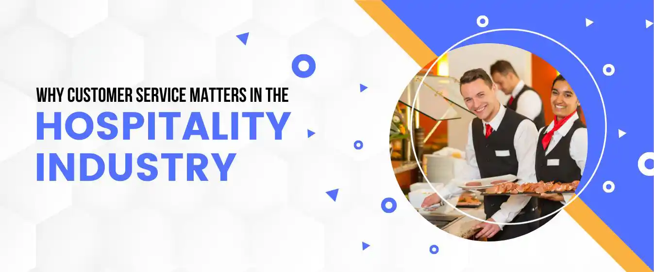 Why Customer Service Matters in the Hospitality Industry