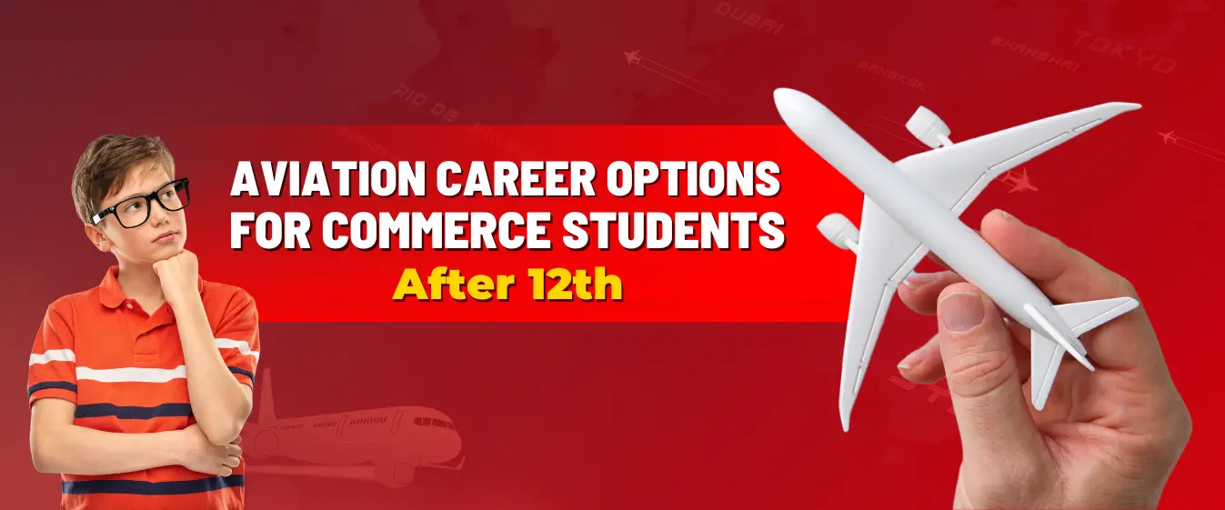 Best Aviation Career Choices for Commerce Students After 12th