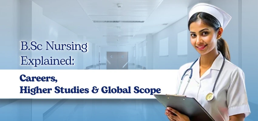 B.Sc Nursing Explained: Careers, Higher Studies & Global Scope