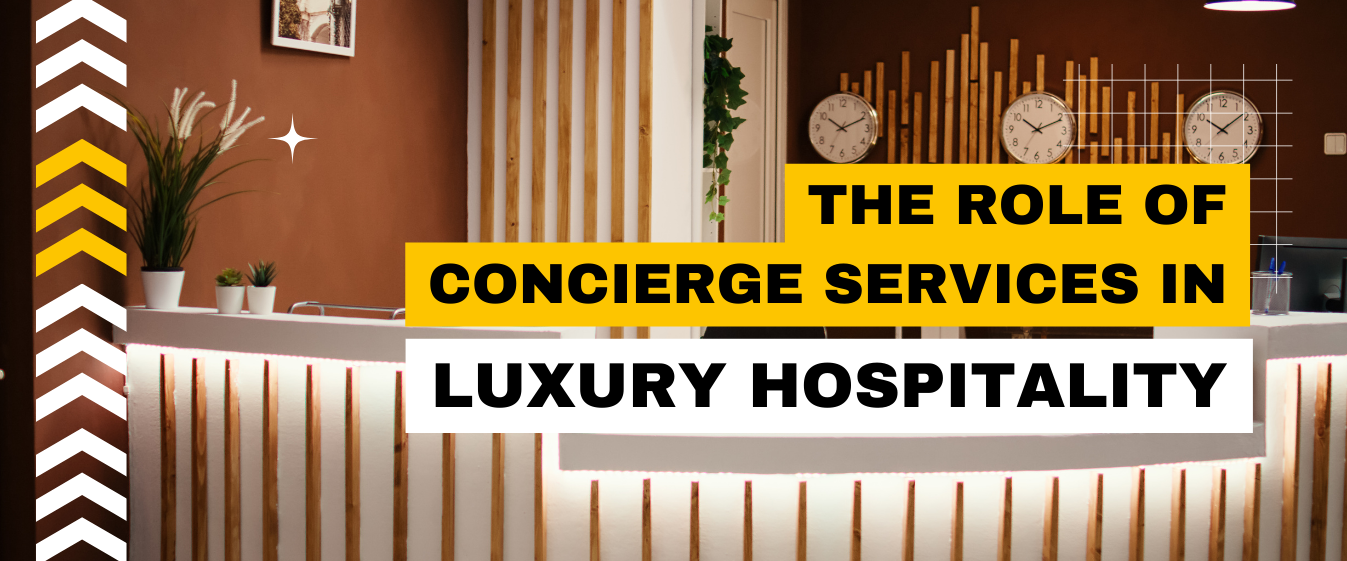 The Role of Concierge Services in Luxury Hospitality