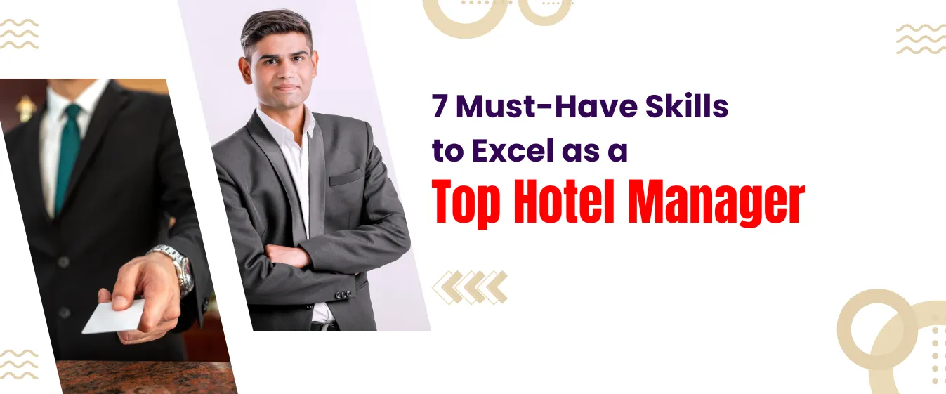 7 Must-Have Skills to Excel as a Top Hotel Manager