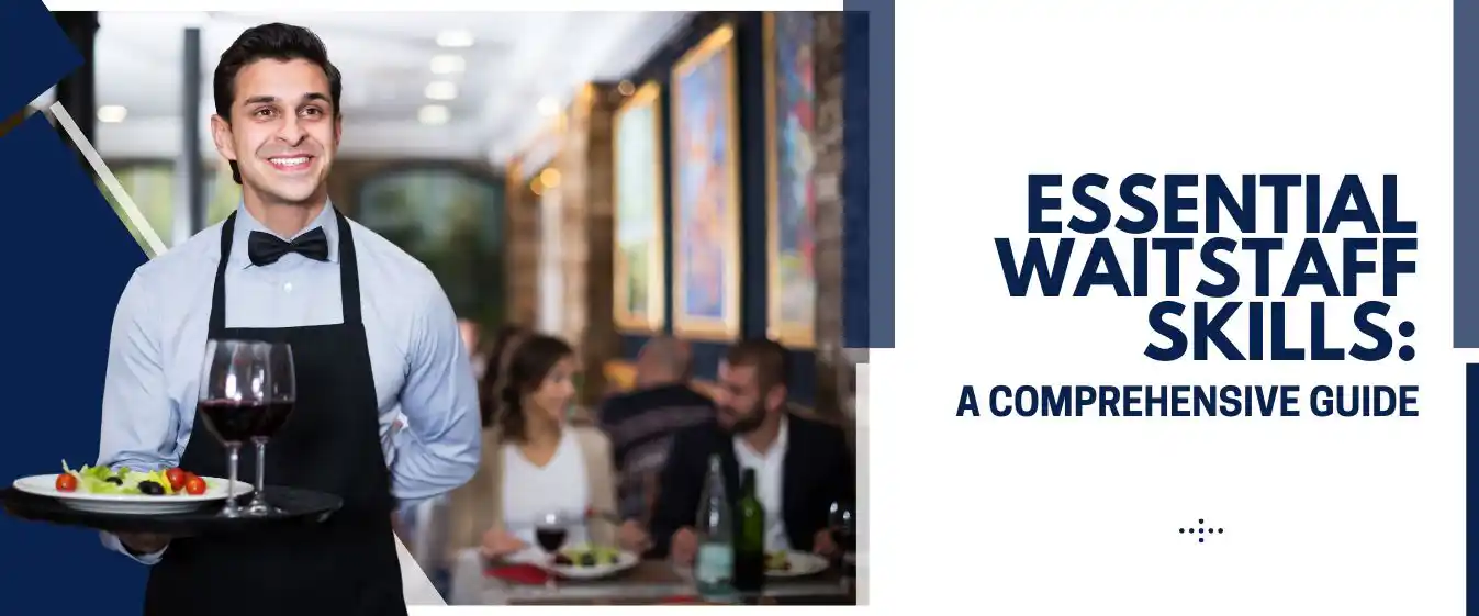 Essential Waitstaff Skills: A Comprehensive Guide