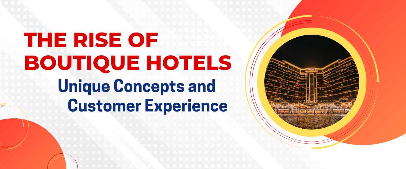 Rise of Boutique Hotels: Unique Concepts and Customer Experience