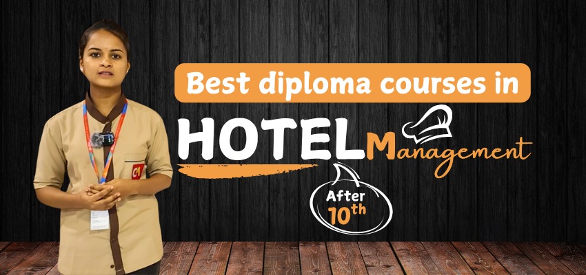 Diploma in Hotel Management Courses After 10th: Complete Guide