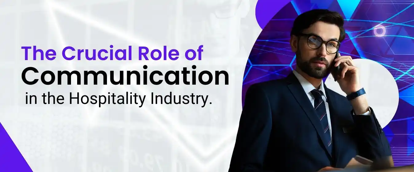 The Crucial Role of Communication in the Hospitality Industry