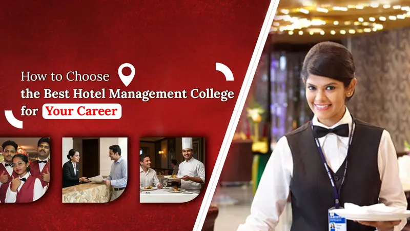 A Student’s Guide to Selecting the Best Hotel Management College