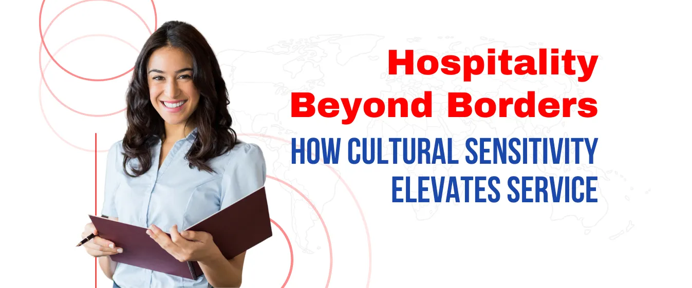 Hospitality Beyond Borders: How Cultural Sensitivity Elevates Service