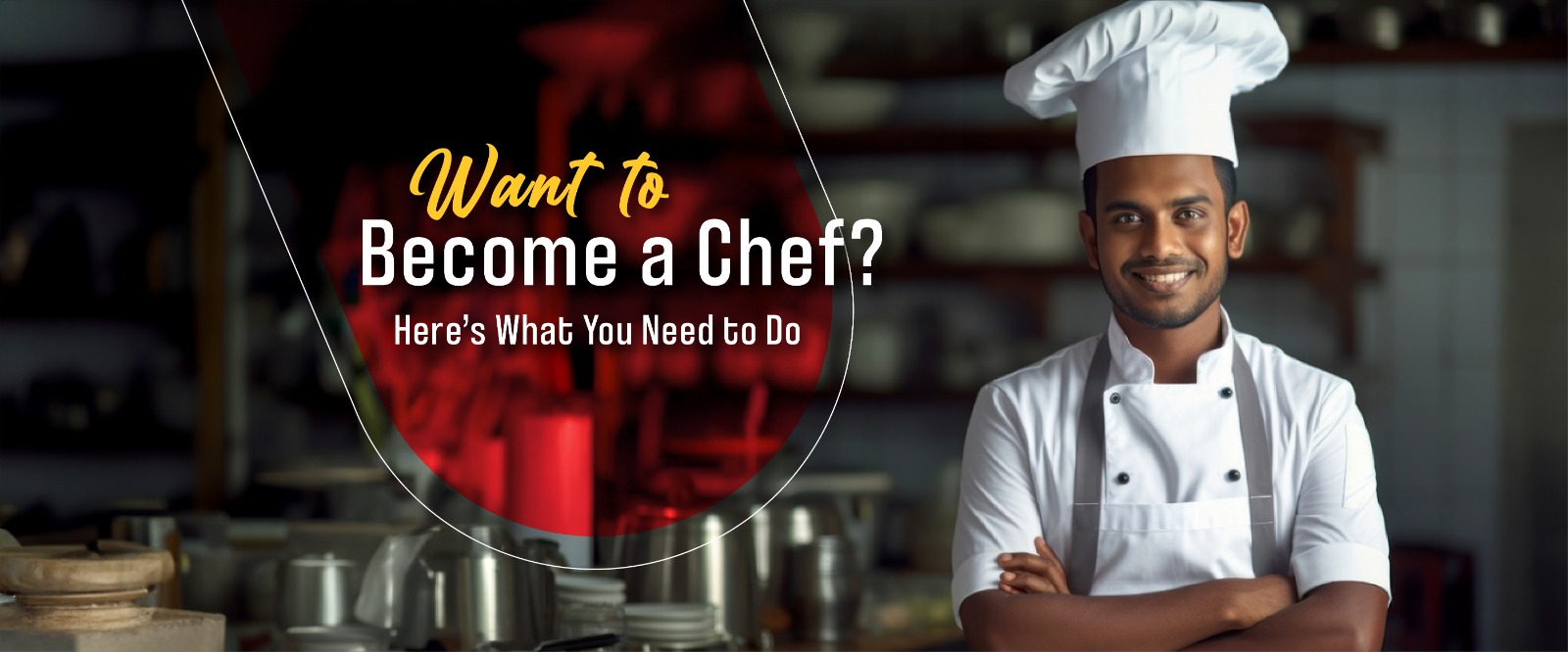 Want to Become a Chef? Here’s What You Need to Do