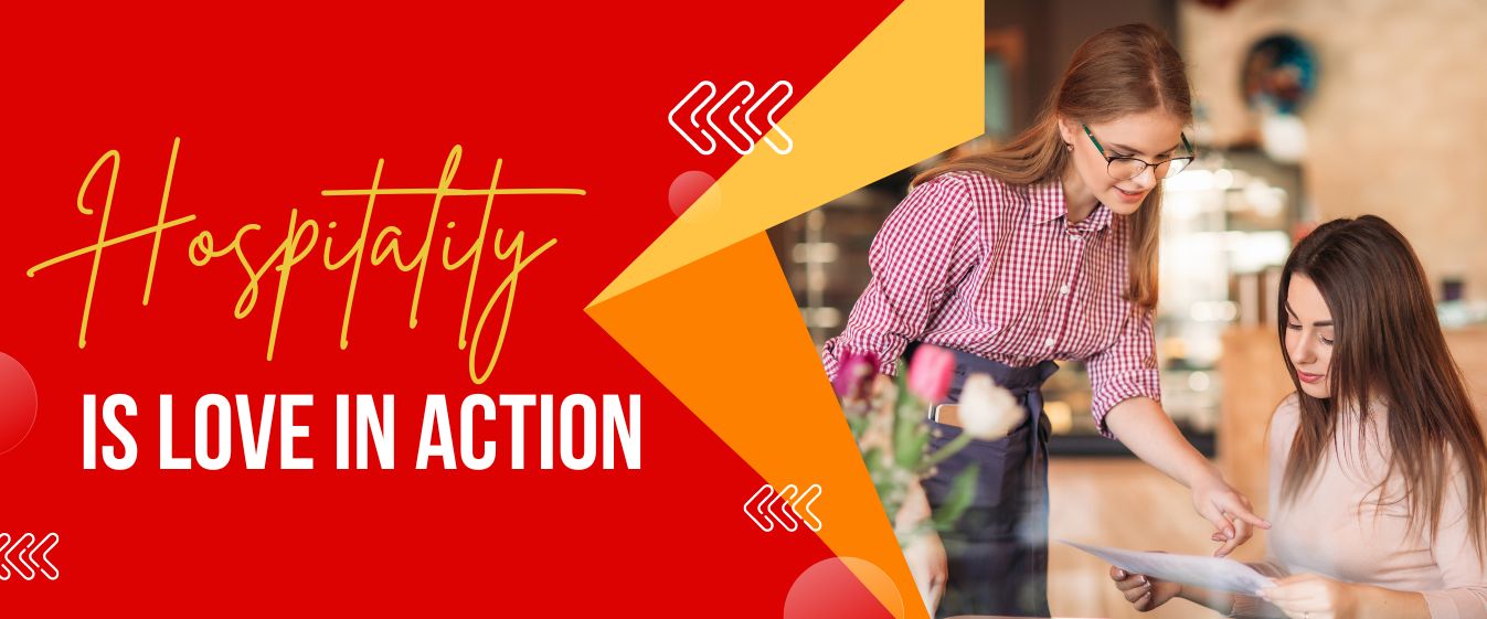 ‘’HOSPITALITY IS LOVE IN ACTION’’