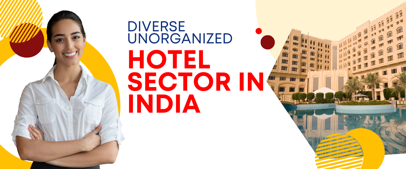 DIVERSE UNORGANIZED HOTEL SECTOR IN INDIA