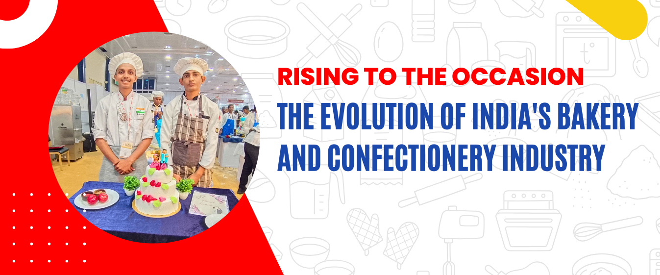 Rising to the Occasion: The Evolution of India’s Bakery and Confectionery Industry